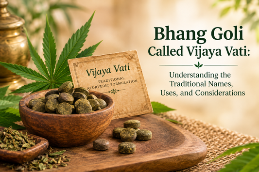 Bhang Goli Called Vijaya Vati: Understanding the Traditional Names, Uses, and Considerations