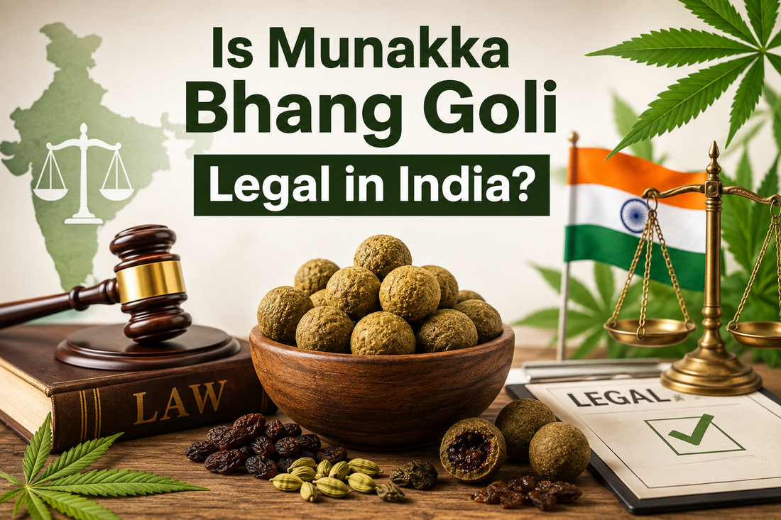 Is Munakka Bhang Goli Legal in India?Legal Status, Ingredients, and Rules